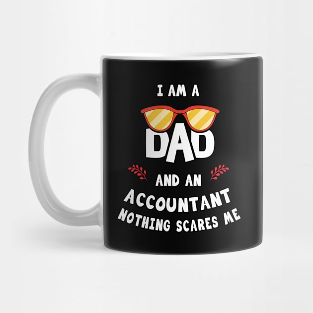 I'm A Dad And A Accountant Nothing Scares Me by Parrot Designs